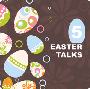 Easter Talks for your church
