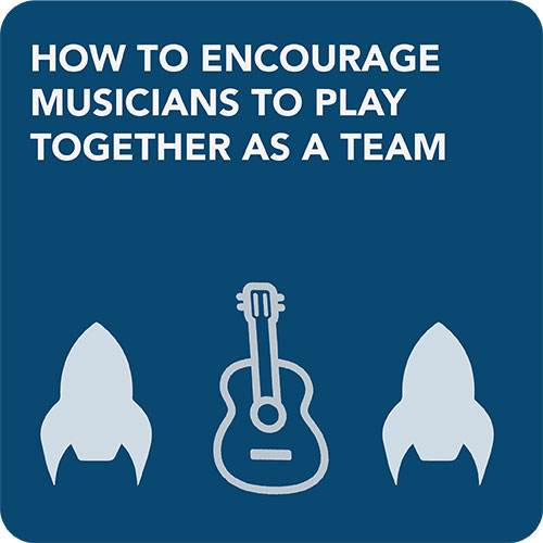 How to encourage musicians to play together as a team