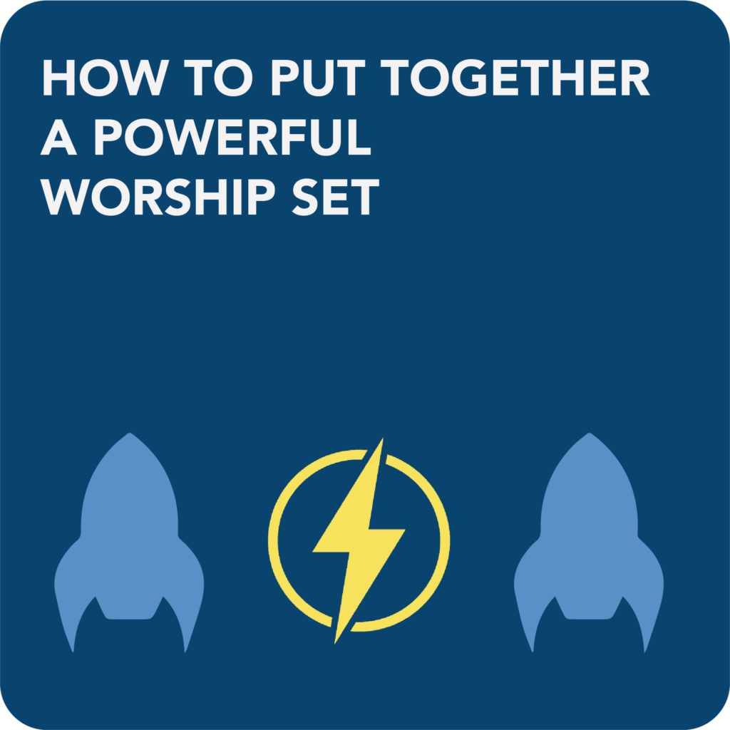 HOW TO PUT TOGETHER A POWERFUL WORSHIP SET