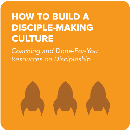 how to build a disciple making culture in your church