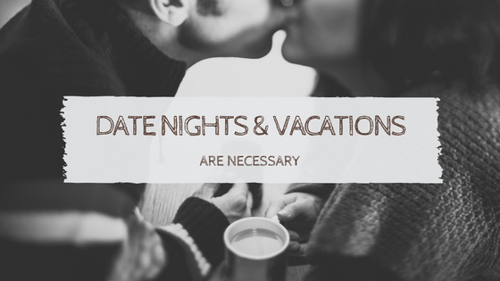 Date Nights & Vacations